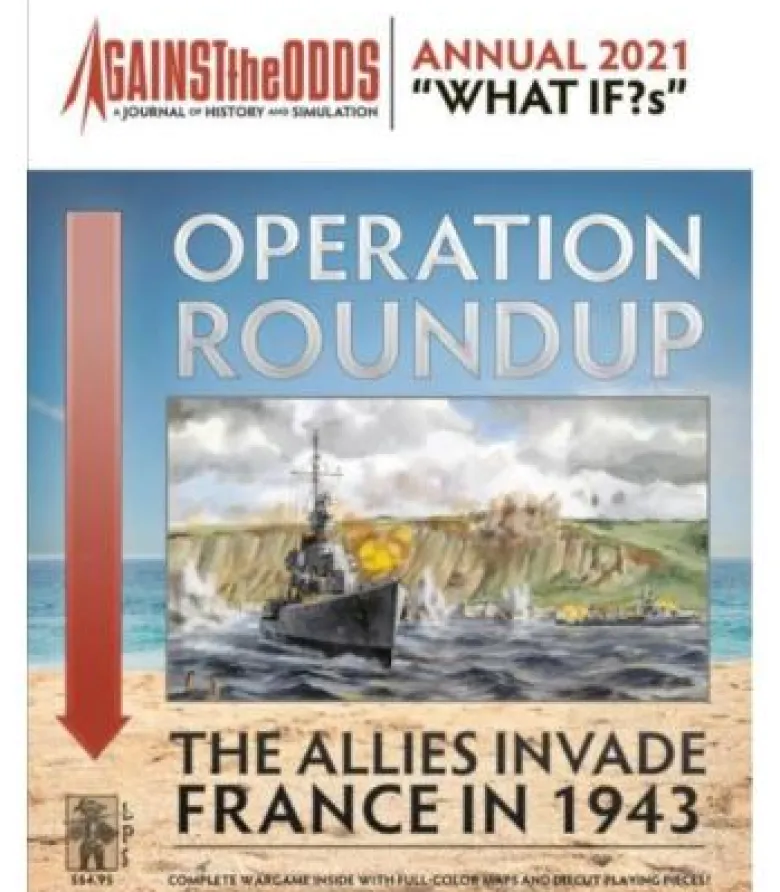 Against the Odds Annual 2021 "What If?s": Operation Roundup - The Allies Invade France 1943 (Inglés)