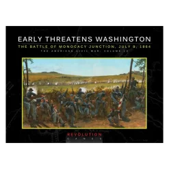 Early Threatens Washington: The Battle of Monocacy Junction, July 9 1884 (Ziplock)