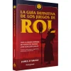 La Guia Definitiva de los Juegos de Rol