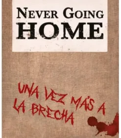Never Going Home: Una Vez Más a la Brecha