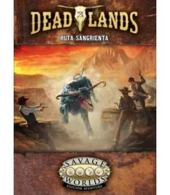 Savage Worlds: Deadlands - El Extraño Oeste (Ruta Sangrienta)
