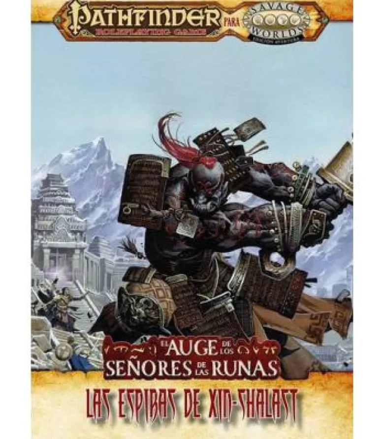 Savage Worlds: Pathfinder - El Auge de los Señores de las Runas 6 (Las espiras de Xin-Shalast) (+ Láminas)