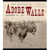 The Battle of Adobe Walls: November 25, 1864 (Inglés)