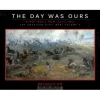 The Day Was Ours: First Bull Run (July 21, 1861)