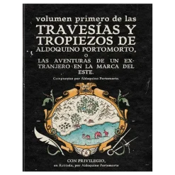 Travesias y Tropiezos de Aldoquino Portomorto, o las Aventuras de un Extranjero en la Marca del Este (Vol.1)